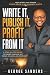Write It, Publish It, Profi...