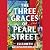 The Three Graces of Pearl Street: A Novel