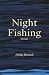 Night Fishing: Poems