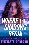 Where the Shadows Begin by Elizabeth Goddard