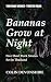 Bananas Grow at Night: Thai...