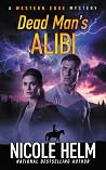 Dead Man’s Alibi by Nicole Helm