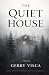 The Quiet House by Mr. Gerry Visca