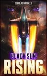 Black Sun Rising:...