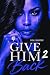 Give Him Back 2: Kemp & Satin