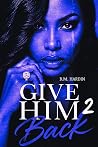 Give Him Back 2: ...
