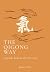The Qigong Way: Legends Beh...