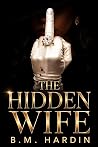 The Hidden Wife by B.M. Hardin