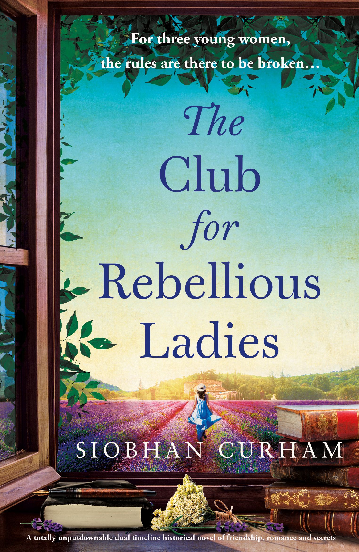 The Club for Rebellious Ladies: A totally unputdownable dual timeline historical novel of friendship, romance and secrets