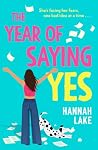 The Year of Saying Yes by Hannah Lake