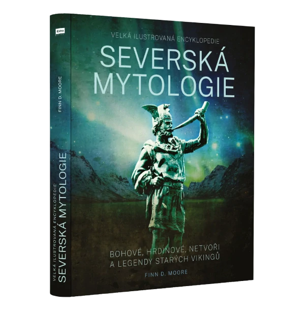 Severská mytologie: Bohové, hrdinové, netvoři a legendy starých Vikingů