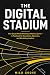 The Digital Stadium by Milo Grove