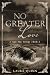 No Greater Love by Laura Quinn No Greater Love by Laura Quinn