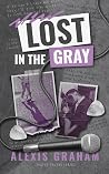 Lost in the Gray by Alexis  Graham