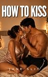 How To Kiss: A Sc...