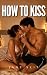 How To Kiss by Jane Slit
