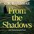 From the Shadows: Soon to b...
