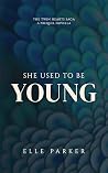 Book cover for She Used To Be Young (Twin Hearts Saga #0.5)