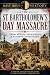 The St Bartholomew's Day Ma...
