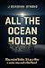 All The Ocean Holds