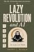 Lazy Revolution and AI: The...