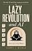 Lazy Revolution and AI: The...