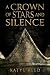 A Crown of Stars and Silenc...