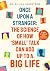 Once Upon a Stranger: The Science of How “Small” Talk Can Add Up to a Big Life