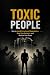 Toxic People: How to Identi...