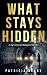 What Stays Hidden: A grippi...