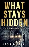 What Stays Hidden by Patricia Neary What Stays Hidden by Patricia Neary