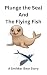 Plunge the Seal and The Fly...