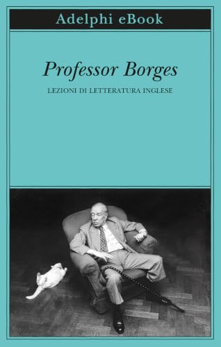 Professor Borges: Lezioni di letteratura inglese (Kindle Edition)