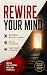 REWIRE YOUR MIND: Destroy N...