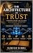 The Architecture of Trust: ...