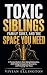 TOXIC SIBLINGS, FAMILY GUIL...