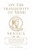 On the Tranquility of Mind by Lucius Seneca