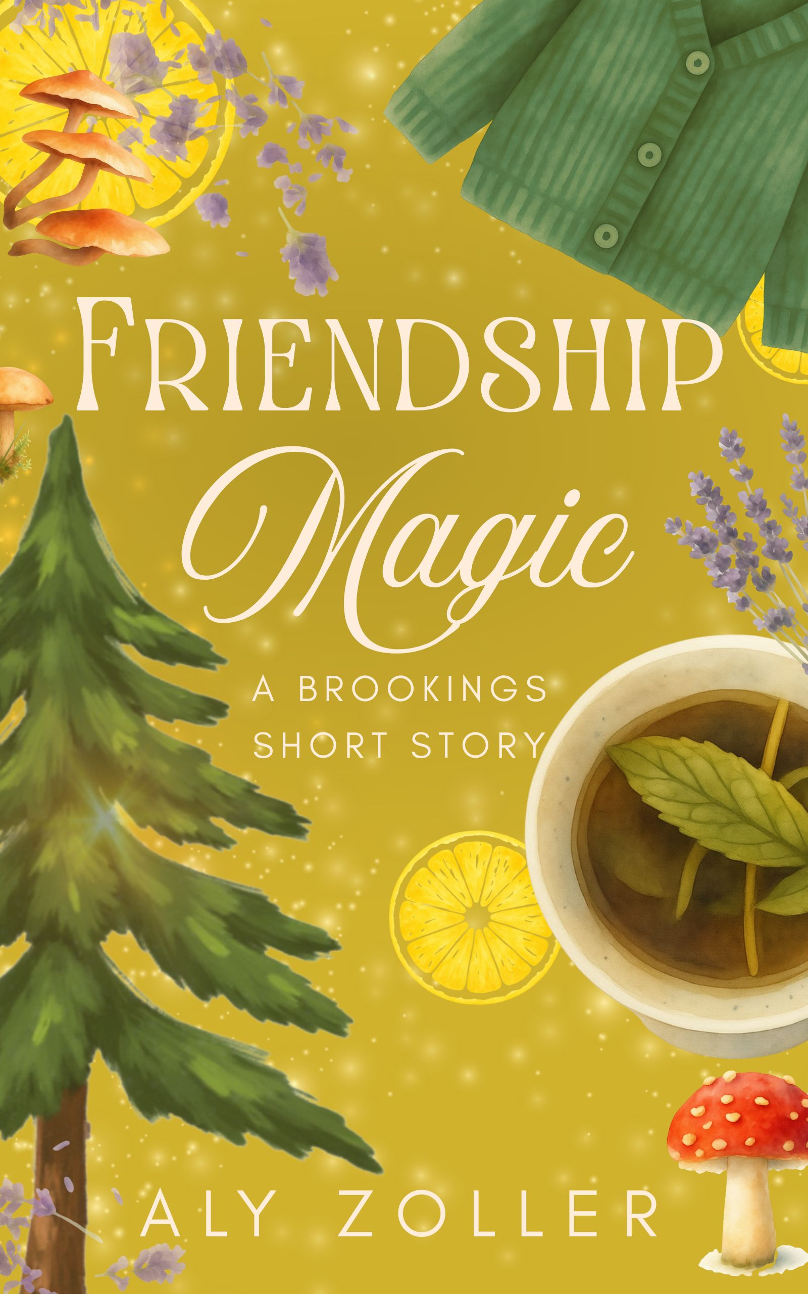 Friendship Magic: A Low-Stakes Cozy Fantasy of Green Magic, Unexpected Demons, and Found Family (Brookings Short Stories)