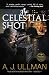 The Celestial Shot by A. J. Ullman The Celestial Shot by A. J. Ullman