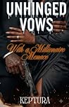 Book cover for UNHINGED VOWS : With a Millionaire Menace
