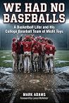WE HAD NO BASEBAL...