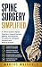 Spine Surgery Simplified: A...