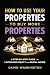 How To Use Your Properties ...