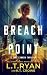 Breach Point by L.T. Ryan