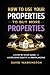 How To Use Your Properties ...
