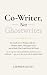 Co-Writer, Not Ghostwriter:...