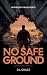 No Safe Ground (Operator)