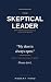 The Skeptical Leader: 30 WT...
