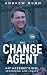 The Change Agent by Andrew Dunn