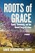Roots of Grace: Family, Com...
